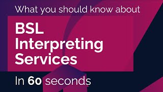 In 60 Seconds - BSL Interpreting Services