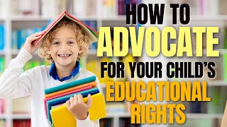 Advocating for your Child's Educational Rights | Empowering Parents Webinar Part 1