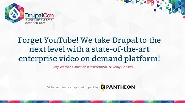 DrupalCon Amsterdam 2019: Forget YouTube! We take Drupal to the next level with enterprise video