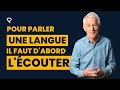 Pour Parler Une Langue il Faut D'abord L'écouter