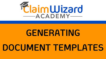ClaimWizard Training - Generating Document Templates