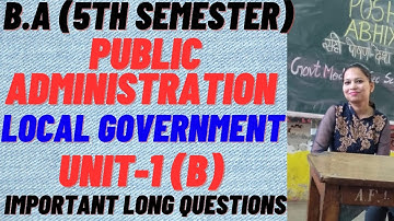 Public administration written notes (5th sem) || local government (unit-1 ) B #rightguidance #pu