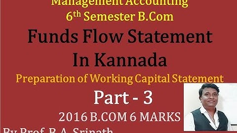 Funds Flow Statement in Kannada PART 3 - B.Com 6th Sem 2016 Question Paper 6 Marks (By Srinath Sir)