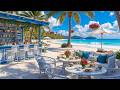 Elegant Bossa Nova Jazz Music &amp; Calming Ocean Waves at Morning Seaside Cafe Ambience for Happy Moods
