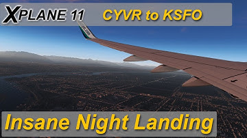 X-plane 11 - 737 - Zibo Mod - Insane night landing at KSFO