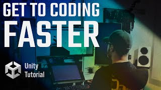 Get To Coding Faster In Unity