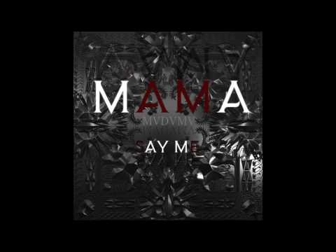 MADAMA MAMA SAY ME