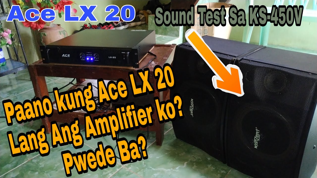 Paano Kung Powered Amplifier Lang Ang Gamit? Using Ace LX 20, Anung Speaker ang pwede? Wlang Mixer