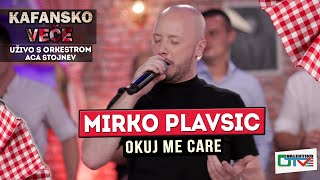 MIRKO PLAVSIC - OKUJ ME CARE | UZIVO (ORK. ACA STOJNEV) 2022 | OTV VALENTINO