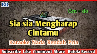 SIA SIA MENGHARAP CINTAMU || KARAOKE COWOK || NADA RENDAH || Gustrian Geno