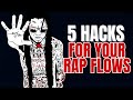 5 HACKS TO TRANSFORM YOUR RAP FLOW