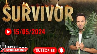🔴Live Survivor  15/05/2024 με ζωντανο σχολιασμο!