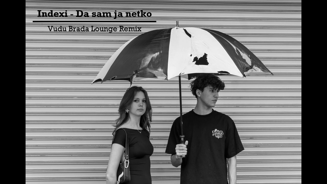 Indexi  - Da sam ja netko Vudu Brada Remix