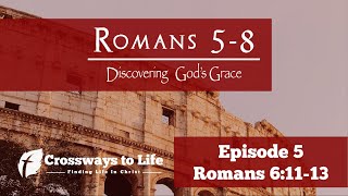 Discovering God's Grace | Romans 5-8 - Ep05
