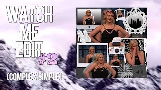 Watch me edit #2 (complex simple)