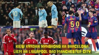 Download Lagu KIEW KYRDAN NYNGKONG KA BARCELONA LIEM KA LIVERPOOL BAD MANCHESTER CITY MP3