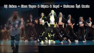 Dj Erkan - Ebru Yaşar & Siyam & Zeyd - Kafamın İçi Remix