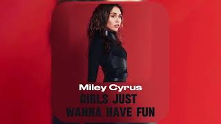 Miley Cyrus - Girls Just Wanna Have Fun (2024 Vocals)