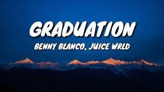 Benny Blanco - Graduation (Lyrics) ft. Juice WRLD 🎵