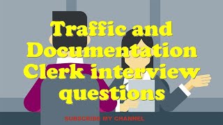 Traffic and Documentation Clerk interview questions