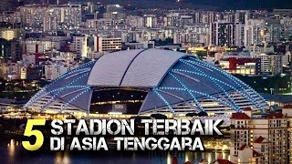 5 STADION TERBAIK DI ASIA TENGGARA | 2 DIANTARANYA ADA DI INDONESIA 🔥🔥