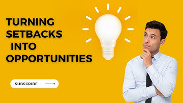 Turning Setbacks into Opportunities