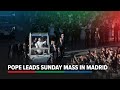 Pope Leo leads Sunday mass and Corpus Christi procession in Madrid | ABS-CBN News