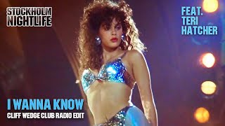 Video thumbnail of "I WANNA KNOW ★  [ Cliff Wedge 80´s Tango & Cash Club Edit ]   Feat. Teri Hatcher ♡"