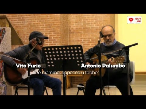 Vito Furio e Antonio Palumbo cantano: “Ué mamme, appècce u tobbe”