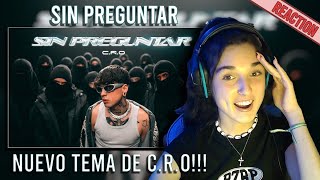 REACCIONANDO A SIN PREGUNTAR de C.R.O *reggaeton del tomi* | Sara Macías