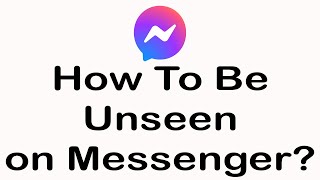 How To Be Unseen on Messenger | Messenger Tutorial 2021 screenshot 4