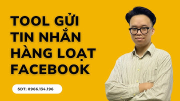 Tool Gửi Messenger Hàng Loạt Trên Facebook |  Hướng dẫn gửi tin nhắn hàng loạt