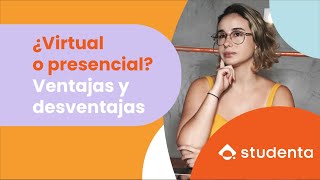 ¿Estudiar virtual o presencial  Ventajas y desventajas de cada modelo 🔥