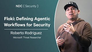 Floki: Defining Agentic Workflows for Security - Roberto Rodriguez - NDC Security 2025