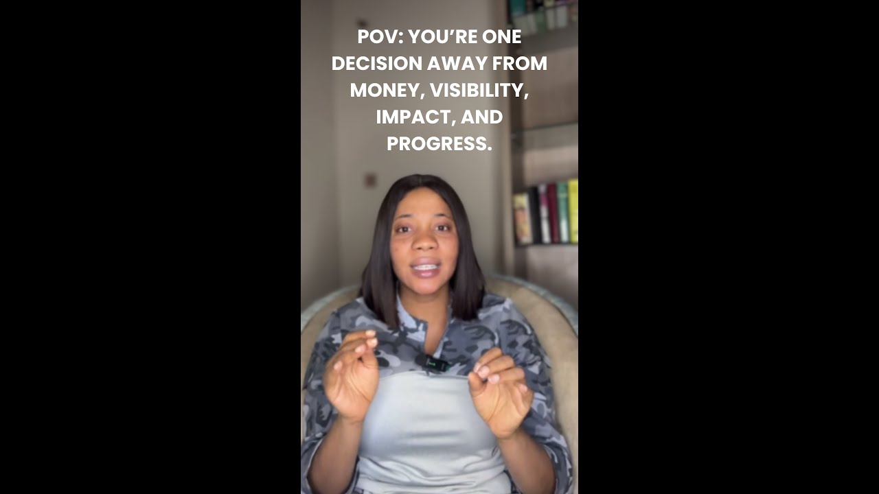 You’re one decision away from money, visibility, impact, and progress