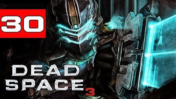 Dead Space 3 - Gameplay Walkthrough - Part 30 - Both Hands - Dead Space 3 Lets Play (DS3)