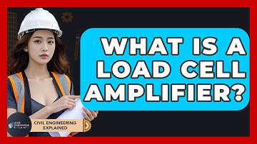 What Is A Load Cell Amplifier? - Civil Engineering Explained
