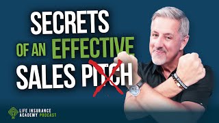 How to Sell Life Insurance: The Secrets of an Effective Sales Pitch LIAP Ep266