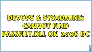 Famous DevOps & SysAdmins: Cannot find Passfilt.dll on 2008 DC Profile