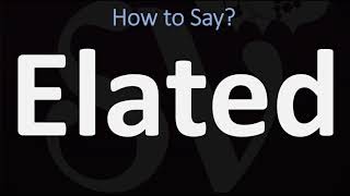 How to Pronounce Elated (CORRECTLY)