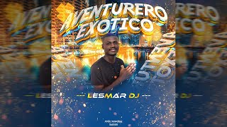 AVENTURERO EXÓTICO ✘ LESMAR DJ (RITMO EXÓTICO)