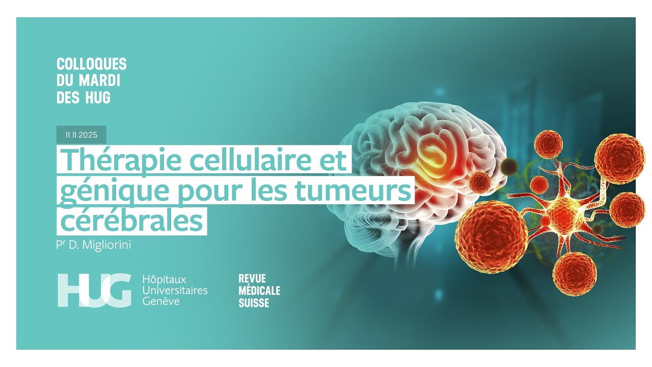 Colloque HUG ¦ Thérapie cellulaire contre les tumeurs cérébrales - Pr D. Migliorini