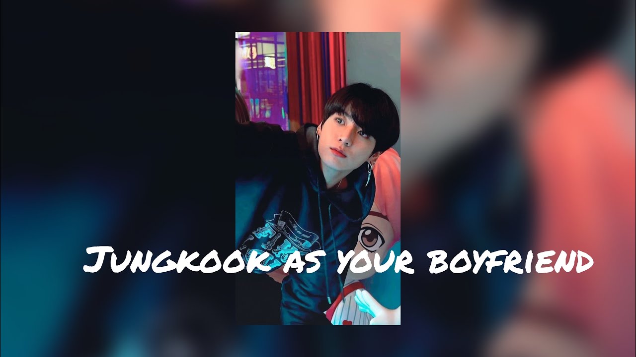 Imagine Jungkook as your boyfriend; your an idol