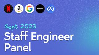 Getting To Staff (IC6) at FAANG Panel (Full, Sept 2023)