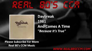 Daybreak - Because It's True