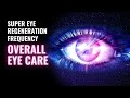 Eye Regeneration Frequency: Eyesight Healing Frequency | Sharpen Vision, All Eye Care Binaural Beats