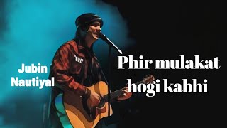 Phir mulakat hogi kabhi/jubin Nautiyal/byTseries/nahin hoga kuchh bhi khatm phir mulakat Hindi kabhi