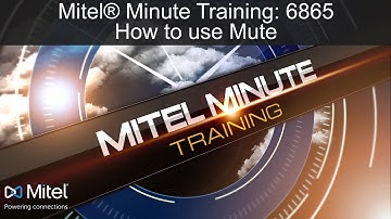 Mitel® Minute Training: 6865 How to use Mute