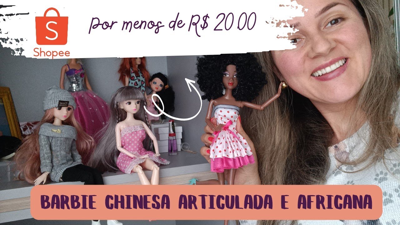 Barbie Chinesa Articulada e Africana por preço inacreditável na SHOPEE 🛍️✨