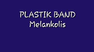 Plastik band - melankolis